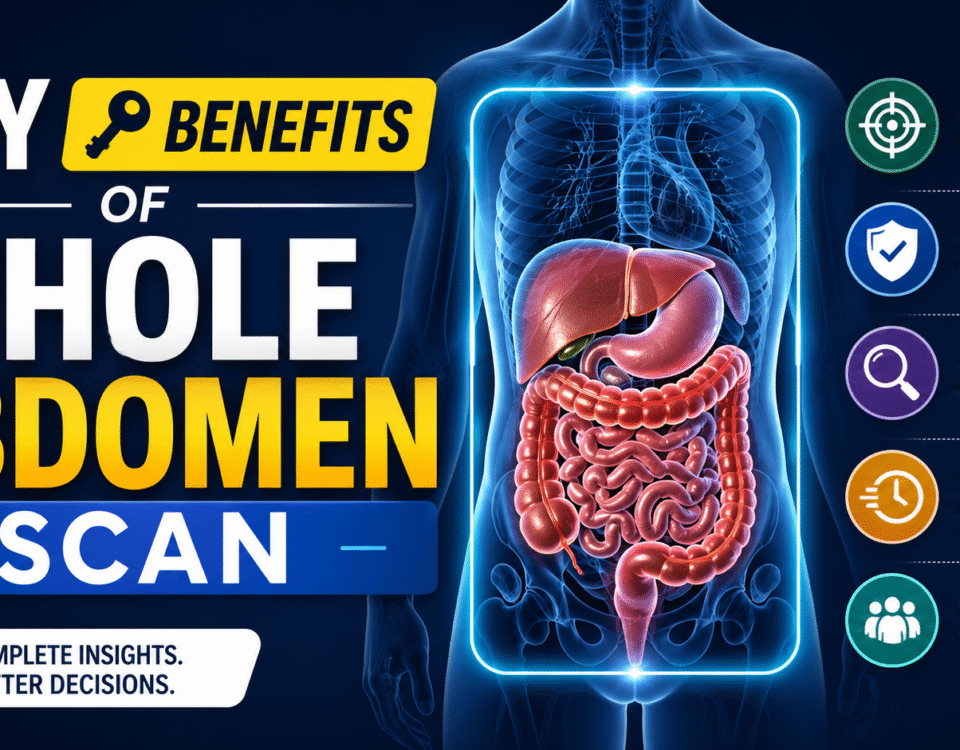 7 Key Benefits of Whole Abdomen Scan for Early Health Detection